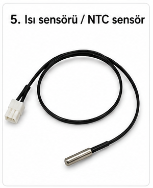 Isı sensörü / NTC sensör - sıcaklık değişimini ölçerek kontrol kartına bilgi iletir